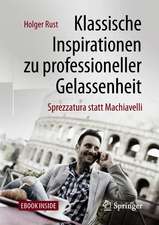 Klassische Inspirationen zu professioneller Gelassenheit: Sprezzatura statt Machiavelli