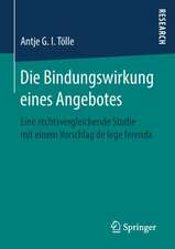 Die Bindungswirkung eines Angebotes: Eine rechtsvergleichende Studie mit einem Vorschlag de lege ferenda