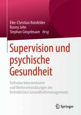 Supervision und psychische Gesundheit: Reflexive Interventionen und Weiterentwicklungen des betrieblichen Gesundheitsmanagements 