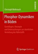 Phosphor-Dynamiken in Böden: Grundlagen, Konzepte und Untersuchungen zur räumlichen Verteilung des Nährstoffs