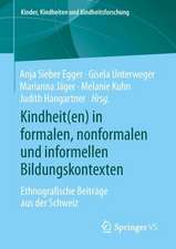 Kindheit(en) in formalen, nonformalen und informellen Bildungskontexten: Ethnografische Beiträge aus der Schweiz