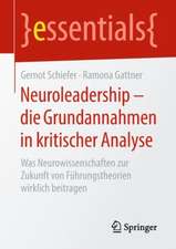 Neuroleadership – die Grundannahmen in kritischer Analyse: Was Neurowissenschaften zur Zukunft von Führungstheorien wirklich beitragen