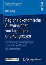 Regionalökonomische Auswirkungen von Tagungen und Kongressen: Entwicklung eines allgemein anwendbaren Modells für Deutschland