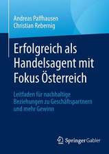 Erfolgreich als Handelsagent mit Fokus Österreich: Leitfaden für nachhaltige Beziehungen zu Geschäftspartnern und mehr Gewinn