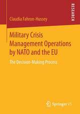 Military Crisis Management Operations by NATO and the EU: The Decision-Making Process