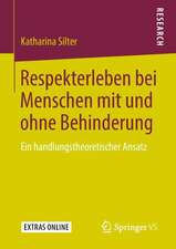 Respekterleben bei Menschen mit und ohne Behinderung: Ein handlungstheoretischer Ansatz