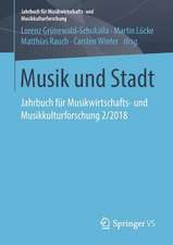 Musik und Stadt: Jahrbuch für Musikwirtschafts- und Musikkulturforschung 2/2018