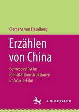 Erzählen von China: Genrespezifische Identitätskonstruktionen im Wuxia-Film