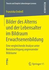 Bilder des Alterns und der Lebensalter im Bildraum Erwachsenenbildung: Eine vergleichende Analyse unter Berücksichtigung angrenzender Bildräume