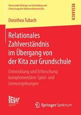 Relationales Zahlverständnis im Übergang von der Kita zur Grundschule: Entwicklung und Erforschung komplementärer Spiel- und Lernumgebungen