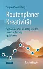 Routenplaner Kreativität: So kommen Sie im Alltag und Job sofort auf richtig gute Ideen 