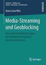 Media-Streaming und Geoblocking: Eine urheberrechtliche Analyse der Werkverwertung durch On-Demand-Dienste