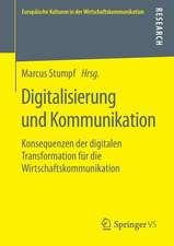 Digitalisierung und Kommunikation: Konsequenzen der digitalen Transformation für die Wirtschaftskommunikation