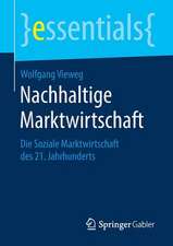 Nachhaltige Marktwirtschaft: Die Soziale Marktwirtschaft des 21. Jahrhunderts