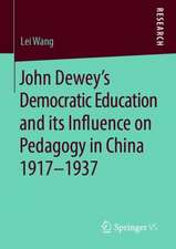 John Dewey’s Democratic Education and its Influence on Pedagogy in China 1917-1937