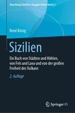 Sizilien: Ein Buch von Städten und Höhlen, von Fels und Lava und von der großen Freiheit des Vulkans