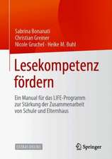 Lesekompetenz fördern: Ein Manual für das LIFE-Programm zur Stärkung der Zusammenarbeit von Schule und Elternhaus 