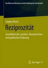 Reziprozität: Grundform der sozialen, ökonomischen und politischen Ordnung