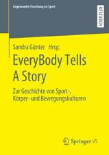 EveryBody Tells A Story: Zur Geschichte von Sport-, Körper- und Bewegungskulturen