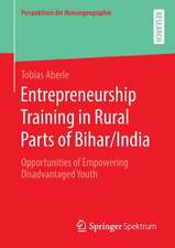 Entrepreneurship Training in Rural Parts of Bihar/India: Opportunities of Empowering Disadvantaged Youth