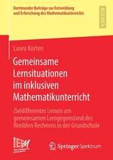 Gemeinsame Lernsituationen im inklusiven Mathematikunterricht: Zieldifferentes Lernen am gemeinsamen Lerngegenstand des flexiblen Rechnens in der Grundschule