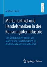 Markenartikel und Handelsmarken in der Konsumgüterindustrie : Das Spannungsverhältnis von Marken und Handelsmarken im deutschen Lebensmittelhandel