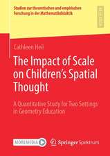 The Impact of Scale on Children’s Spatial Thought: A Quantitative Study for Two Settings in Geometry Education