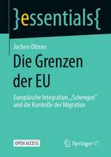 Die Grenzen der EU: Europäische Integration, „Schengen“ und die Kontrolle der Migration