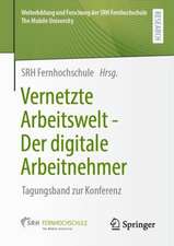 Vernetzte Arbeitswelt - Der digitale Arbeitnehmer: Tagungsband zur Konferenz