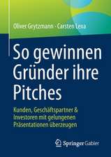 So gewinnen Gründer ihre Pitches: Kunden, Geschäftspartner & Investoren mit gelungenen Präsentationen überzeugen