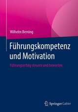 Führungskompetenz und Motivation: Führungserfolg steuern und bewerten