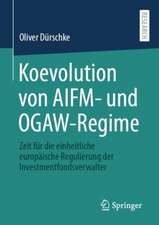 Koevolution von AIFM- und OGAW-Regime: Zeit für die einheitliche europäische Regulierung der Investmentfondsverwalter