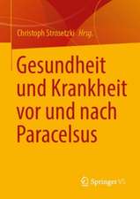 Gesundheit und Krankheit vor und nach Paracelsus