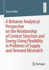 A Behavior Analytical Perspective on the Relationship of Context Structure and Energy Using Flexibility in Problems of Supply and Demand Mismatch