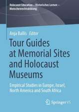 Tour Guides at Memorial Sites and Holocaust Museums: Empirical Studies in Europe, Israel, North America and South Africa