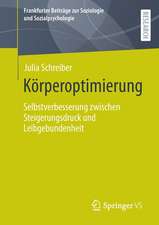 Körperoptimierung: Selbstverbesserung zwischen Steigerungsdruck und Leibgebundenheit