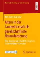 Altern in der Landwirtschaft als gesellschaftliche Herausforderung: Eine Analyse von Erwerbsbiographien selbstständiger Landwirte