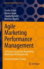 Agile Marketing Performance Management: 10 Success Factors for Maximizing Marketing ROI Dynamically