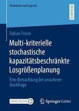 Multi-kriterielle stochastische kapazitätsbeschränkte Losgrößenplanung: Eine Betrachtung bei unsicherer Nachfrage