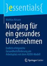 Nudging für ein gesundes Unternehmen: Endlich erfolgreiche Gesundheitsförderung am Arbeitsplatz mit dem AEIOU-Modell