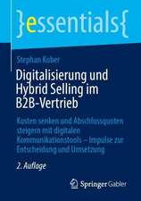 Digitalisierung und Hybrid Selling im B2B-Vertrieb: Kosten senken und Abschlussquoten steigern mit digitalen Kommunikationstools – Impulse zur Entscheidung und Umsetzung