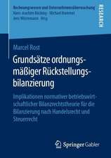 Grundsätze ordnungsmäßiger Rückstellungsbilanzierung: Implikationen normativer betriebswirtschaftlicher Bilanzrechtstheorie für die Bilanzierung nach Handelsrecht und Steuerrecht