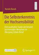 Die Selbsterkenntnis der Hochsensibilität: Eine qualitative Studie am Beispiel hochsensibler Menschen im Übergang Schule-Beruf