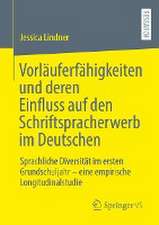 Vorläuferfähigkeiten und deren Einfluss auf den Schriftspracherwerb im Deutschen: Sprachliche Diversität im ersten Grundschuljahr – eine empirische Longitudinalstudie