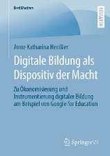 Digitale Bildung als Dispositiv der Macht: Zu Ökonomisierung und Instrumentierung digitaler Bildung am Beispiel von Google for Education