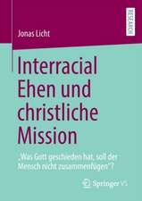 Interracial Ehen und christliche Mission: „Was Gott geschieden hat, soll der Mensch nicht zusammenfügen“?