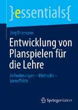 Entwicklung von Planspielen für die Lehre: Anforderungen – Methodik – Lerneffekte