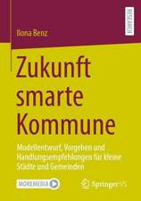 Zukunft smarte Kommune: Modellentwurf, Vorgehen und Handlungsempfehlungen für kleine Städte und Gemeinden