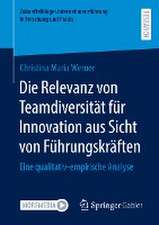 Die Relevanz von Teamdiversität für Innovation aus Sicht von Führungskräften: Eine qualitativ-empirische Analyse