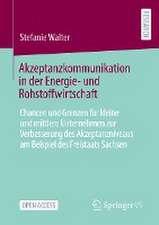 Akzeptanzkommunikation in der Energie- und Rohstoffwirtschaft: Chancen und Grenzen für kleine und mittlere Unternehmen zur Verbesserung des Akzeptanzniveaus am Beispiel des Freistaats Sachsen